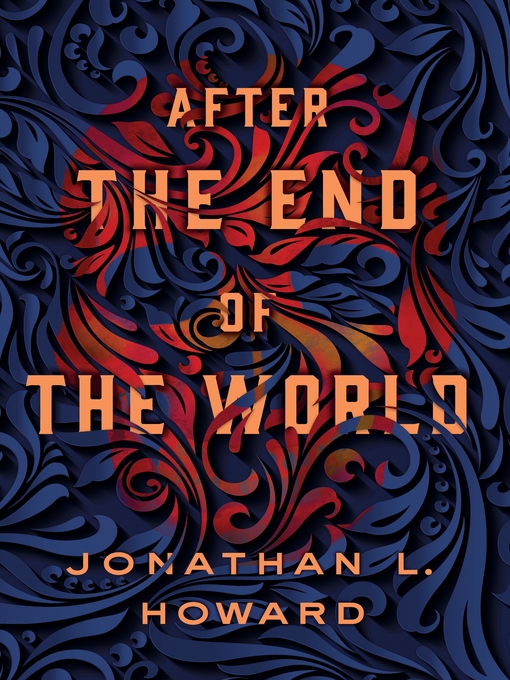 Title details for After the End of the World by Jonathan L. Howard - Wait list